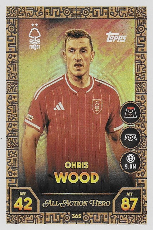 Chris Wood All Action Hero Card #365 - Topps Match Attax 25/26 (2025/2026) - Nottingham Forest